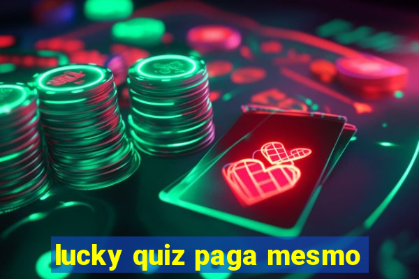 lucky quiz paga mesmo